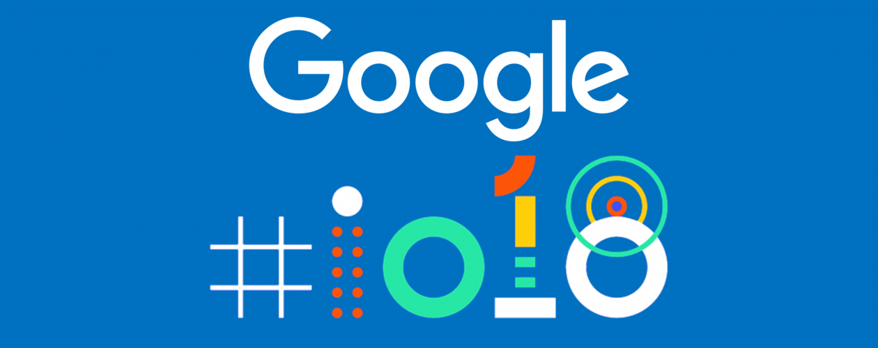 I/O 2018 Les 6 nouveautés annoncées de la conférence Google